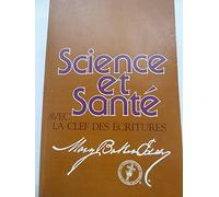 Science Et Sante: Avec LA Clef Des Ecritures/Science and Health With Key to the Scriptures: Science & Health French Paperback