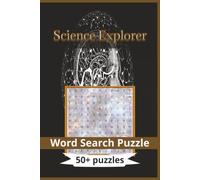 Science Explorer Word Search Puzzle Book: Challenge Your Mind with 50+ Science-Themed Puzzles Covering the Wonders of Our World. Discover Fascinating ... Space, Technology & the Human Body and more..