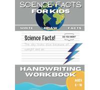 Science Facts Handwriting Practice for Kids Ages 6-10: Simple Focus Design - Print Workbook for Grades 1, 2, 3 & 4: Learn, Trace, Draw and SCIENCE! Cool Science Facts for Early Writers
