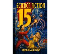 Science Fiction 15: 7 Science Fiction Stories: Venus colony survival, Geest weapon deception, Martian water station crisis, mind transfer confrontation
