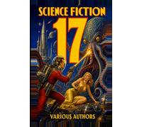 Science Fiction 17: 7 Science Fiction Stories: Thought-reading detectives, Martian invasions via terrible jokes, intelligence machines causing sterility, meteorite barriers trapping travelers.