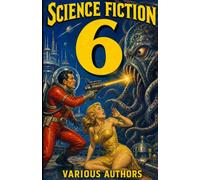Science Fiction 6: 5 Science Fiction Stories: Identity theft on a space station, asteroid mission survival race, tearproof papers fatal flaw, alien biology experiments