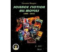 Science fiction all movies. Enciclopedia della fantascienza per immagini. Vol. 6: E-FUT