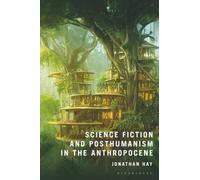 Science Fiction and Posthumanism in the Anthropocene