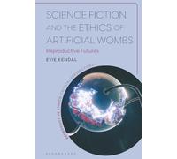 Science Fiction and the Ethics of Artificial Wombs: Reproductive Futures