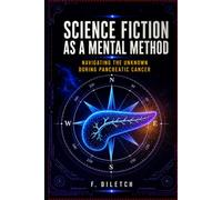 SCIENCE FICTION AS A MENTAL METHOD: NAVIGATING THE UNKNOWN DURING PANCREATIC CANCER