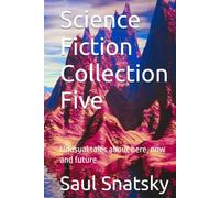 Science Fiction Collection Five: Tales of possible futures