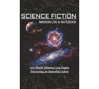Science Fiction Mission Log & Notebook, 100 Blank Mission Log Pages, Featuring 20 Spaceship Jokes: Blank Sheet Journal | Entertaining Science Fiction ... Fiction Report Maker | 100 Pages | 6x9 Inches