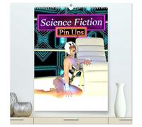 Science Fiction Pin Ups (hochwertiger Premium Wandkalender 2026 DIN A2 hoch), Kunstdruck in Hochglanz: Sexy Frauen in der Science Fiction