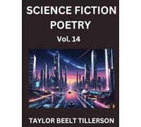 Science Fiction Poetry (Volume 14)- SciFi, Fantasy, and Speculative Poetry, Discover Chronicles of the Sci-fi Stellar Verse, Echoes of the Void, and Nebula Narrative Anthology