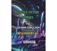 SCIENCE FICTION STORIES. TO LEARN ENGLISH. BEGINNERS A1.