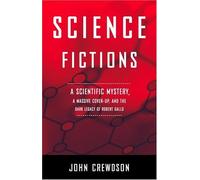 Science Fictions: A Scientific Mystery, a Massive Cover-Up, and the Dark Legacy of Robert Gallo