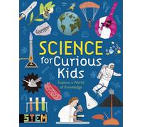 Science for Curious Kids: Explore a World of Knowledge
