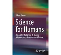 Science for Humans: Mind, Life, The Formal-&-Natural Sciences, and A New Concept of Nature