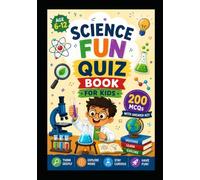 Science Fun Quiz Book for Kids: 300 Fun Multiple-Choice Questions for Smart Kids: 1