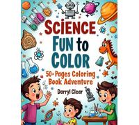 Science Fun to Color 50+ Pages Coloring Book Adventure