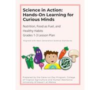 Science in Action: Hands-On Learning for Curious Minds: Nutrition, Food as Fuel, and Healthy Habits