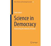 Science in Democracy: Constructing the Authority of Science