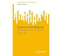 Science in the Making: Explanation in the Social Sciences