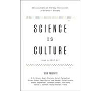 Science Is Culture: Conversations at the New Intersection of Science + Soc...