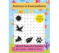 Science is Everywhere: 55 Fun Word Search Puzzles Featuring Over 800 Science Terms for Seniors, Adults & Teens