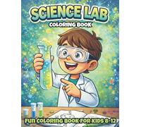Science Lab Coloring Book for Kids Ages 8-12: STEM Experiments and Educational Coloring Pages (Silver30 Series): 30 Simple Science Experiments to ... with Single-Sided Pages for Boys and Girls