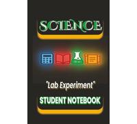 Science - Lab Experiment: Student Notebook for STEM Projects, Lab Reports, Scientific Observation & Critical Thinking: A Student Notebook for ... and Developing Critical Thinking Skills