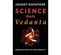Science Meets Vedanta: Looking for the Same Reality