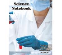 Science Notebook: A Science Notebook - 100 Pages - 8 1/2 x 11 - College Ruled - A Unique Way to Stand Out on the First Day of Class!