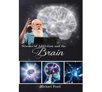 Science of Addiction and the Brain