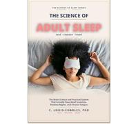 Science of Better Adult Sleep: The Brain Science and Practical System That Actually Fixes Adult Insomnia, Restless Nights, and Chronic Fatigue