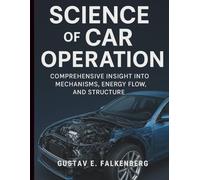 Science of Car Operation: Comprehensive Insight into Mechanisms, Energy Flow, and Structure
