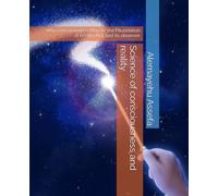 Science of consciousness and reality: Why consciousness May be the Foundation of Reality Not Just its observer
