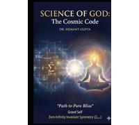 Science of GOD: The Cosmic Code: Path to Pure Bliss