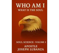 SCIENCE OF THE SOUL: What is the Soul? Volume 3