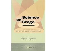 Science on Stage: Expert Advice As Public Drama