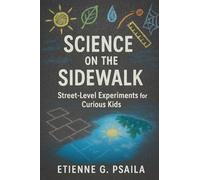 Science on the Sidewalk: Street-Level Experiments for Curious Kids: 3