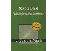 Science Quest : Fascinating Facts & Word Search Puzzles for Curious Minds: 50+ Fun and Challenging Puzzles to Explore Science, Discover Amazing Facts, ... - An Educational Activity Book for All Ages