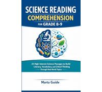 SCIENCE READING COMPREHENSION FOR GRADE 8-9: 25 High Interest Science Passages to Build Literacy, Vocabulary, and Critical Thinking Through Real World Topics