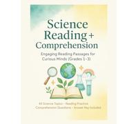 Science Reading + Comprehension (Grades 1-3): 40 Engaging Science Passages with Questions and Answer Keys for Kids | Life, Earth & Physical Science Reading Practice