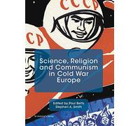 Science, Religion and Communism in Cold War Europe