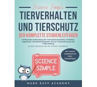 Science Simple: Tierverhalten und Tierschutz Der Komplette Studienleitfaden: Umfassende Vorbereitung für Tiermedizinstudenten, Techniker, angehende Tiermedizinstudenten und VTNE-Prüfungsvorbereitung