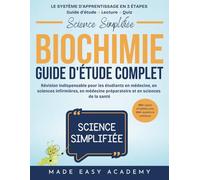 Science Simplifiée : Biochimie: guide d'étude complet: Révision indispensable pour les étudiants en médecine, en sciences infirmières, en médecine préparatoire et en sciences de la santé, 140+ sujets