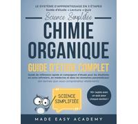 Science Simplifiée: Chimie organique Guide d’Étude Complet: Guide de référence rapide et compagnon d'étude pour les étudiants en soins infirmiers, en médecine et dans les domaines paramédicaux
