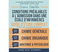 Science Simplifiée: Conditions préalables à l'admission dans une école d'infirmières guide d'étude complet: Chimie générale, Chimie organique, Anatomie & physiologie | PASS, L.AS, QCM, UE1, UE5, UE3