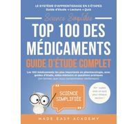 Science Simplifiée: Pharmacologie Top 100 des médicaments Guide d’Étude Complet: Les 100 médicaments les plus importants en pharmacologie, avec guides d'étude, aides-mémoire et questions pratiques