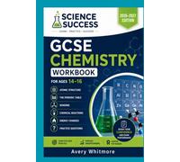 Science Success GCSE Chemistry Workbook for Ages 14-16 2026-2027: AQA and Edexcel-Style Questions, Worked Solutions, Exam Practice, and Chemistry Revision