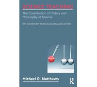 Science Teaching: The Contribution of History and Philosophy of Science, 20th Anniversary Revised and Expanded Edition