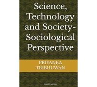 Science, Technology and Society-Sociological Perspective: विज्ञान, तंत्रज्ञान आणि समाज - समाजशास्त्रीय दृष्टीकोन