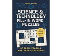 Science & Technology Fill-In Word Puzzles: 80 Brain-Teasing Challenges for Adults: Puzzle Book Featuring Leading Science & Tech Terms with Complete Solutions Included